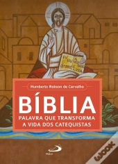 Bíblia, Palavra Que Transforma A Vida Dos Catequistas