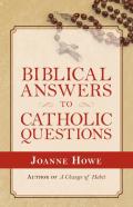 Biblical Answers To Catholic Questions