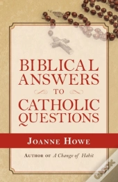 Biblical Answers To Catholic Questions