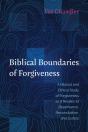 Biblical Boundaries Of Forgiveness - Preview