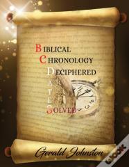 Biblical Chronology Deciphered