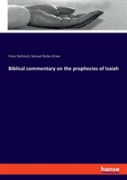Biblical Commentary On The Prophecies Of Isaiah
