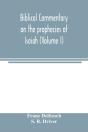Biblical Commentary On The Prophecies Of Isaiah (Volume I) - Preview