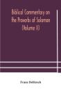 Biblical Commentary On The Proverbs Of S - Preview