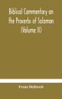 Biblical Commentary On The Proverbs Of S - Preview