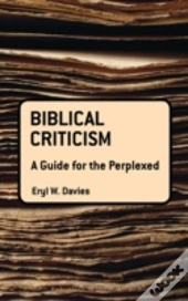 Biblical Criticism: A Guide For The Perplexed