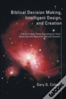 Biblical Decision Making, Intelligent Design, And Creation