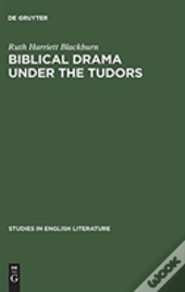 Biblical Drama Under The Tudors