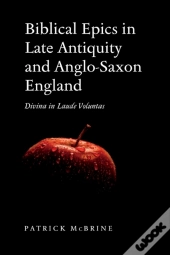 Biblical Epics In Late Antiquity And Anglo-Saxon England
