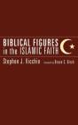 Biblical Figures In The Islamic Faith - Preview