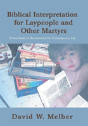 Biblical Interpretation For Laypeople And Other Martyrs - Preview