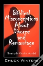 Biblical Misconceptions About Divorce And Remarriage