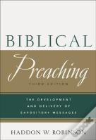 Biblical Preaching Â€“ The Development And Delivery Of Expository Messages