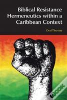 Biblical Resistance Hermeneutics Within A Caribbean Context