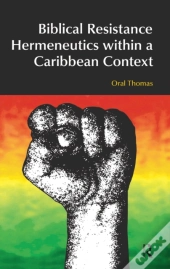 Biblical Resistance Hermeneutics Within A Caribbean Context