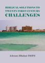 Biblical Solutions To Twenty First Century Challenges - Preview