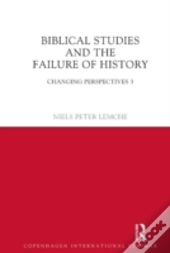 Biblical Studies And The Failure Of History