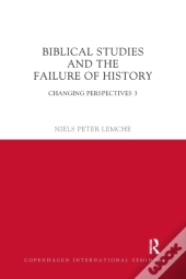 Biblical Studies And The Failure Of History