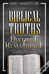 Biblical Truths Concerning Divorce And Remarriage