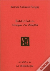 Bibliofolies : Chroniques D'Un Bibliophile
