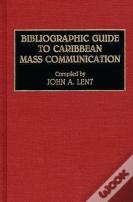 Bibliographic Guide To Caribbean Mass Communication