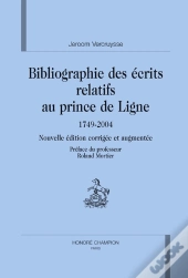 Bibliographie Des Écrits Relatifs Au Prince De Ligne (1749-2004)