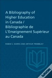 Bibliography Of Higher Education In Canada / Bibliographie De L'Enseignement Superieur Au Canada