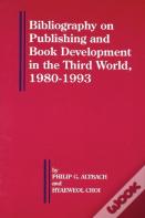 Bibliography On Publishing And Book Development In The Third World, 1980-1993