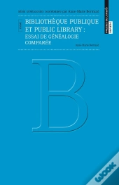 Bibliothèque Publique Et Public Library ; Essai D'Une Généalogie Comparée