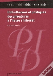 Bibliothèques Et Politiques Documentaires À L'Heure D'Internet