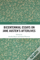 Bicentennial Essays On Jane Austenâ€™S Afterlives