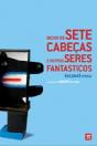 Bicho de Sete Cabeças e Outros Seres Fantásticos - Preview