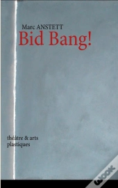Bid Bang ! ; Theatre Et Arts Plastiques
