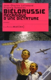 Biélorussie ; Mécanique D'Une Dictature