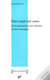 Capa do artigo Bien Coupé, Mal Cousu ; De La Ponctuation Et De La Division Du Texte Romantique