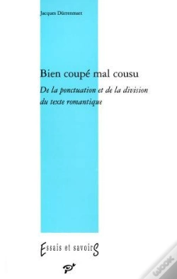Capa do artigo Bien Coupé, Mal Cousu ; De La Ponctuation Et De La Division Du Texte Romantique