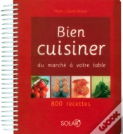 Capa do artigo Bien Cuisiner ; Du Marché À Votre Table ; 800 Ecettes