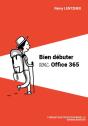 Bien Debuter Avec Office 365 - Preview