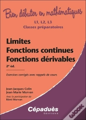 Capa do artigo Bien Debuter En Mathematiques : Limites, Fonctions Continues, Fonctions Dérivables : Exercices Corrigés Avec Rappels De Cours (2e Édition)
