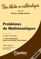 Capa do artigo Bien Débuter En Mathématiques Tome 2 ; Séries Numériques, Séries De Fonctions, Séries Entières ; Corrigés Et Commentés