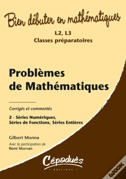 Capa do artigo Bien Débuter En Mathématiques Tome 2 ; Séries Numériques, Séries De Fonctions, Séries Entières ; Corrigés Et Commentés