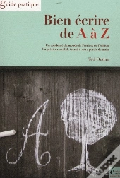 Bien Écrire De A À Z ; Guide Pratique