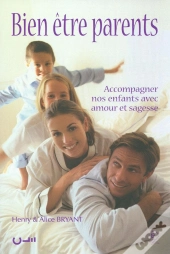 Bien Être Parents ; Accompagner Nos Enfants Avec Amour Et Sagesse
