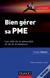 Bien Gérer Sa Tpe/Pme ; Les Clés De La Pérennité Et De La Croissance