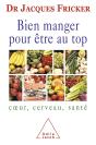 Bien Manger Pour Être Au Top : Coeur, Cerveau, Santé - Preview