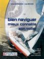 Bien Naviguer Et Mieux Connaître Son Voilier ; Tout Savoir Pour Manoeuvrer Son Voilier En Sécurité - Preview