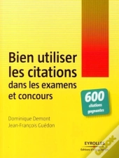 Bien Utiliser Les Citations Dans Les Examens Et Concours : 600 Citations Gagnantes