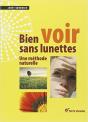 Bien Voir Sans Lunettes ; Une Méthode Naturelle - Preview