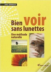 Bien Voir Sans Lunettes ; Une Méthode Naturelle