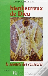 Bienheureux De Dieu La Saintete Des Consacres